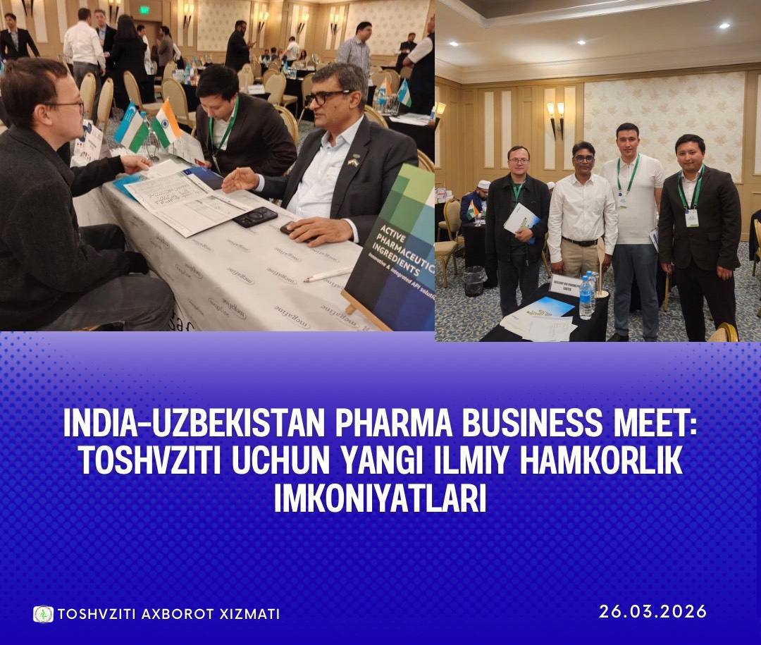 INDIA–UZBEKISTAN PHARMA BUSINESS MEET: TOSHVZITI UCHUN YANGI ILMIY HAMKORLIK IMKONIYATLARI